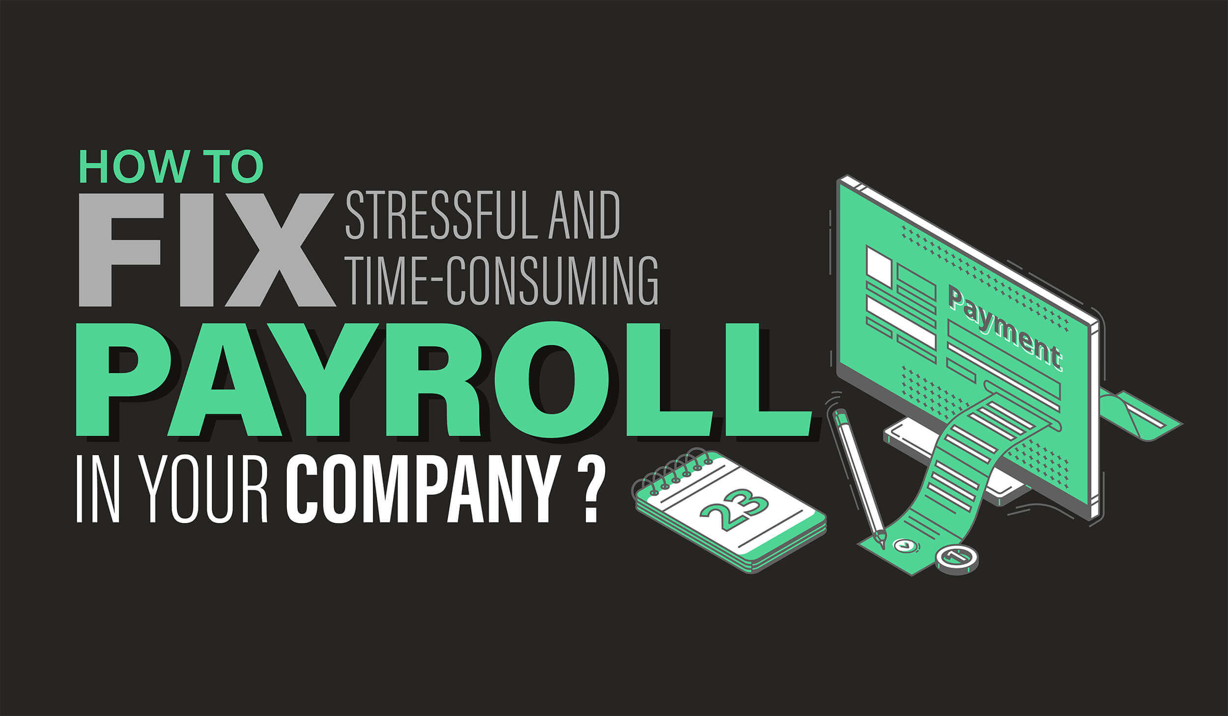 7 How to fix stressful and time consuming payroll in your company
