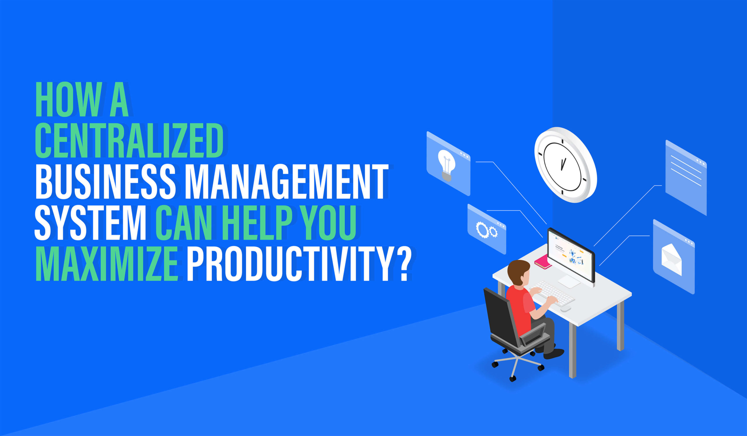 Howa a centralized business management system can help you maximize productivity scaled