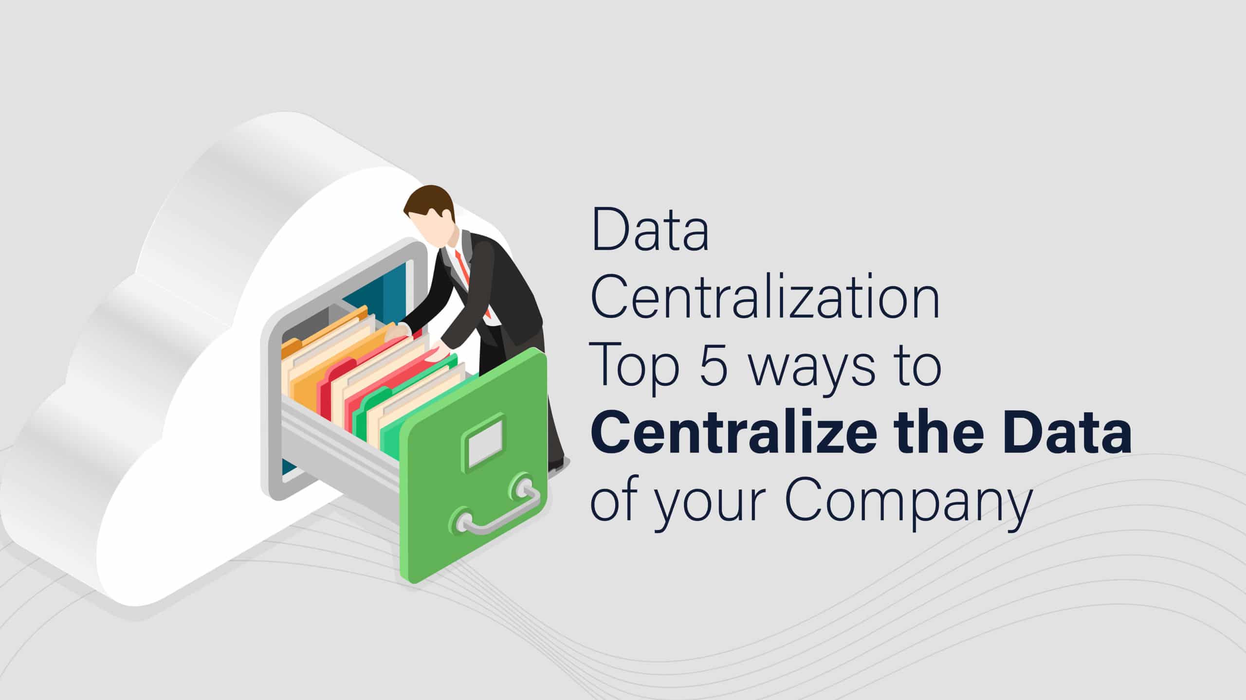 top-5-ways-to-centralize-the-data-of-your-company