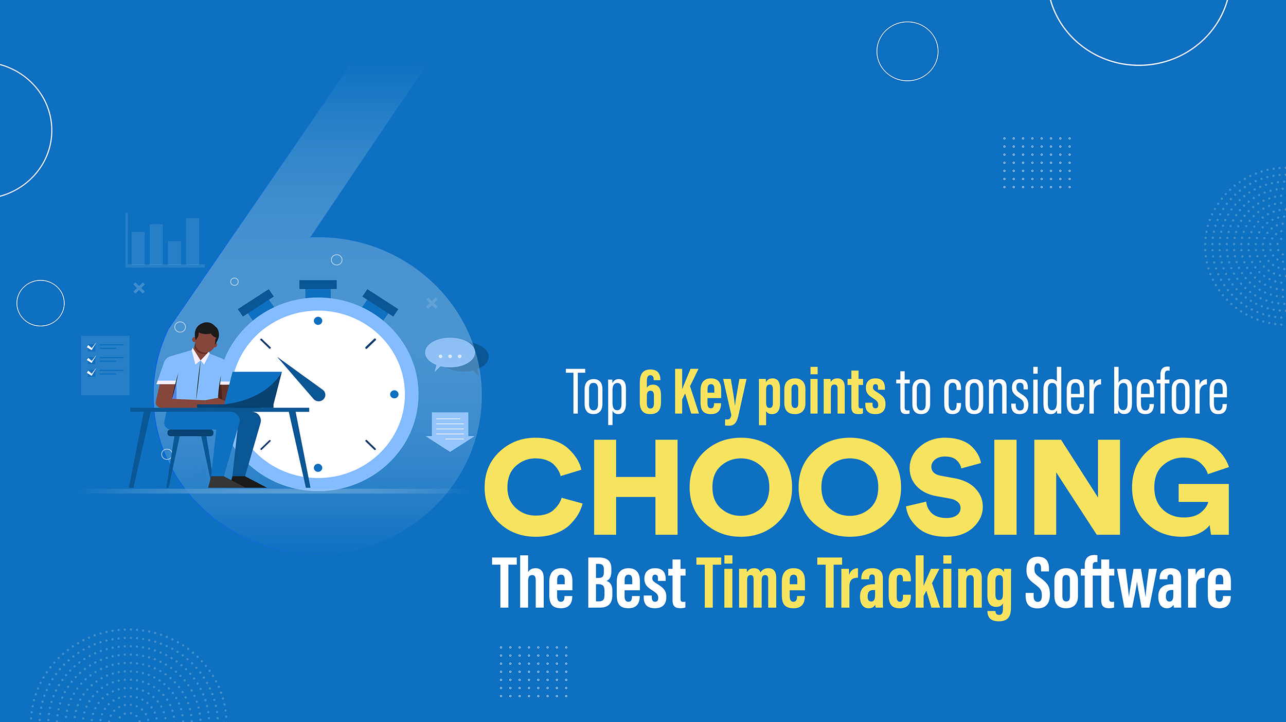 Top 6 Key points to consider before Choosing The Best Time Tracking Software 6