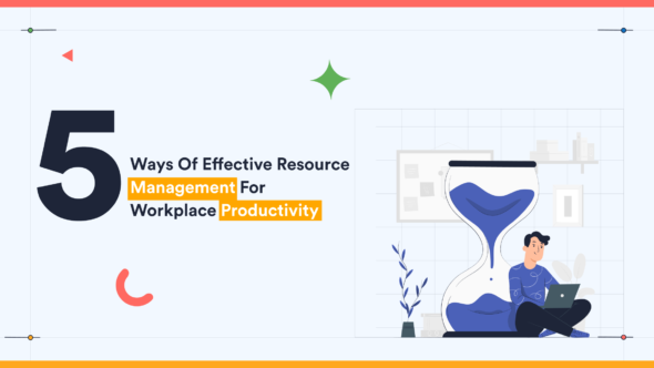 5 Ways Of Effective Resource Management For Workplace Productivity | UBS