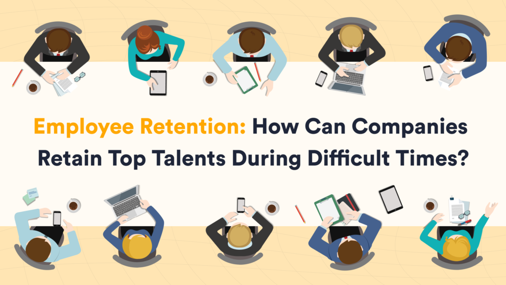 Employee Retention: How Can Companies Retain Top Talents During ...