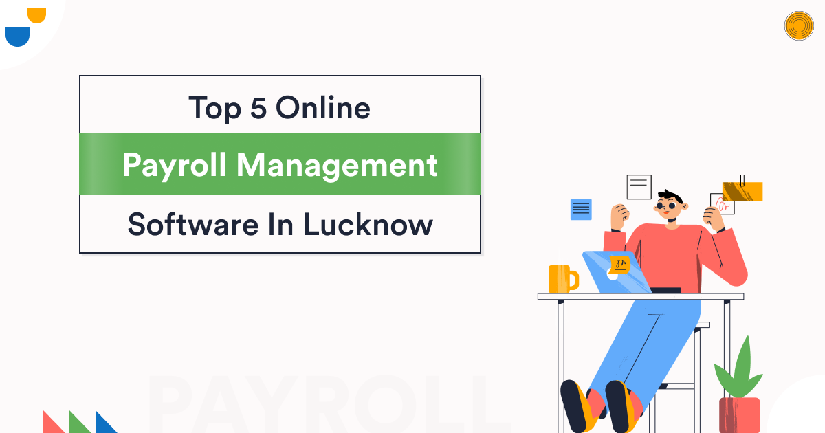 Top 5 Payroll Software In Lucknow 