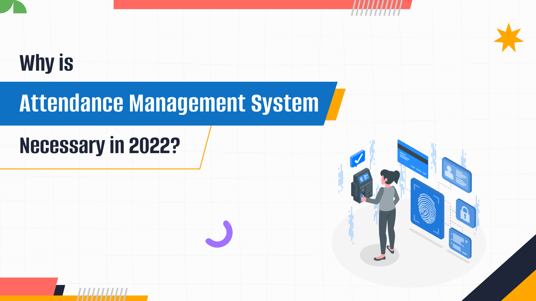 Why is Attendance Management System Necessary in 2022
