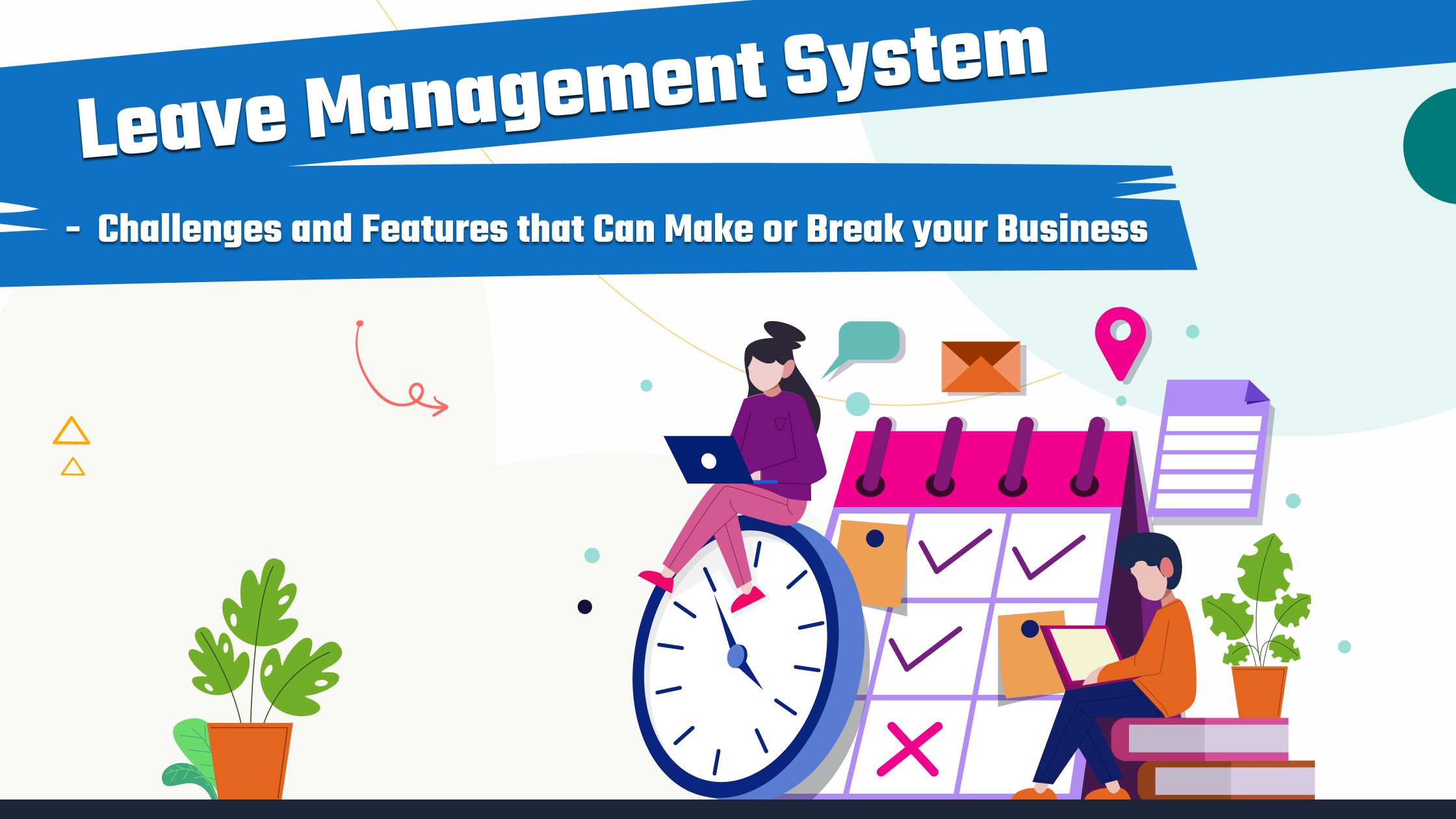Leave Management System Challenges and Features that Can Make or Break your Business