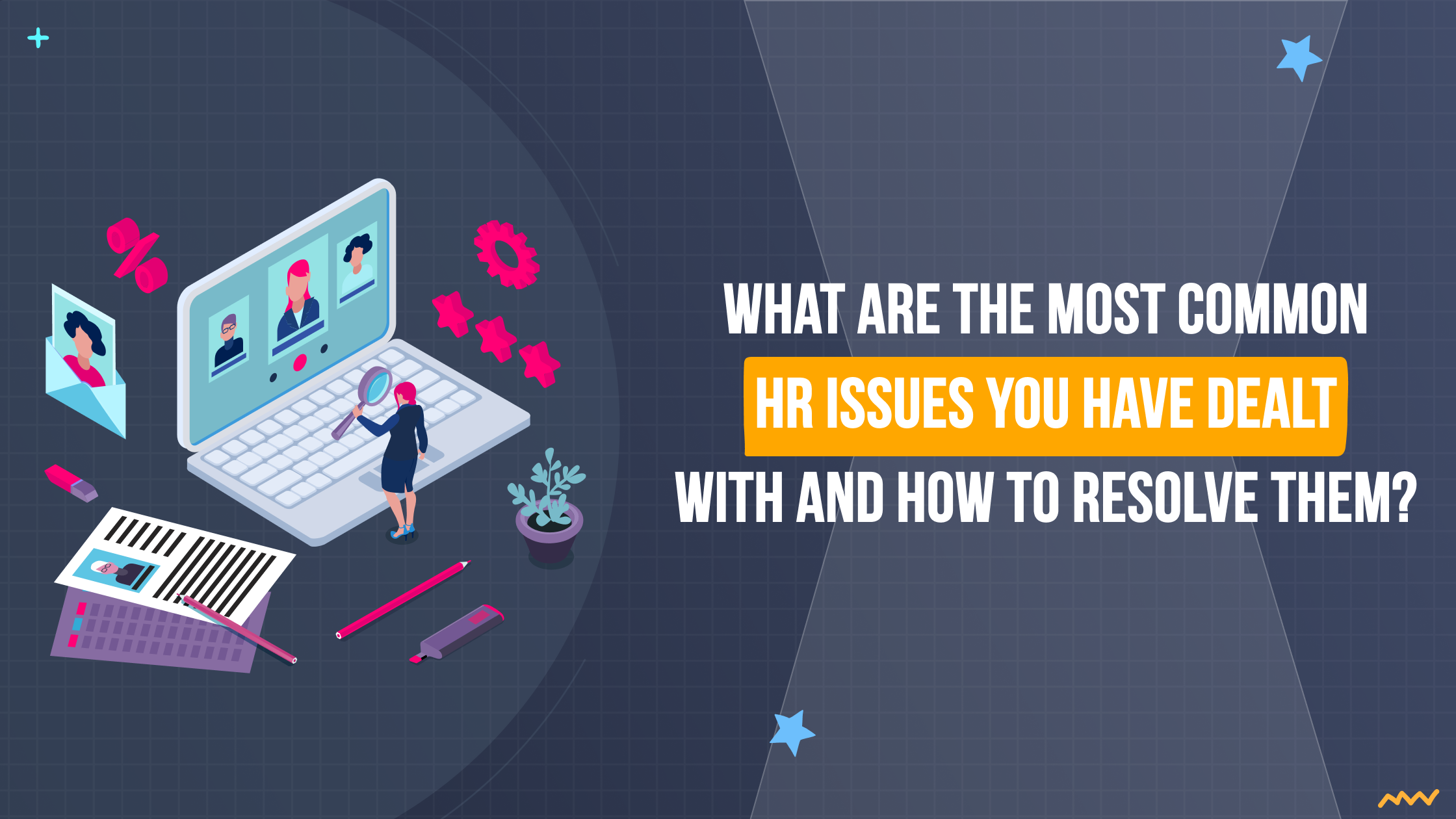What Are The Most Common HR Issues You Have Dealt With And How To Resolve Them
